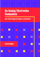 An Analog Electronics Companion: Basic Circuit Design for Engineers and Scientists