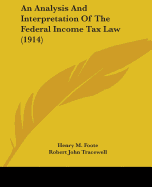 An Analysis And Interpretation Of The Federal Income Tax Law (1914)