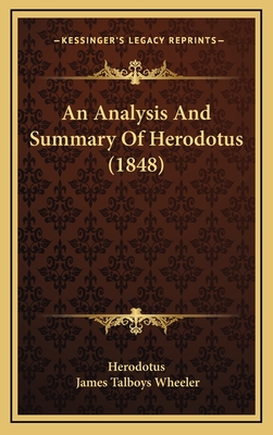 An Analysis and Summary of Herodotus (1848) - Herodotus, and Wheeler, James Talboys