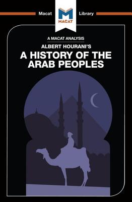 An Analysis of Albert Hourani's A History of the Arab Peoples - Brown, J A O C, and Gibson, Bryan