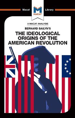 An Analysis of Bernard Bailyn's The Ideological Origins of the American Revolution - Specht, Joshua, and Stockland, Etienne
