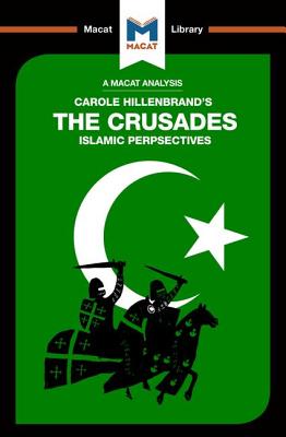 An Analysis of Carole Hillenbrand's the Crusades: Islamic Perspectives - Houghton, Robert, and Peters, Damien