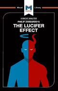 An Analysis of Philip Zimbardo's the Lucifer Effect: Understanding How Good People Turn Evil