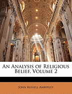 An Analysis of Religious Belief, Volume 2