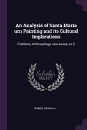 An Analysis of Santa Mar?a urn Painting and its Cultural Implications: Fieldiana, Anthropology, new series, no.2