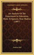 An Analysis of the Experiment in Education, Made at Egmore, Near Madras (1807)