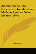 An Analysis Of The Experiment In Education, Made At Egmore, Near Madras (1807)