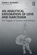 An Analytical Exploration of Love and Narcissism: The Tragedy of Isolation and Intimacy