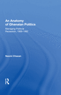 An Anatomy of Ghanaian Politics: Managing Political Recession, 1969-1982