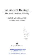 An Ancient Heritage: The Arab-American Minority - Ashabranner, Brent K, and Conklin, Paul S (Photographer)