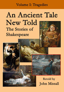 An Ancient Tale New Told - Volume 1: The Stories of Shakespeare - Tragedies