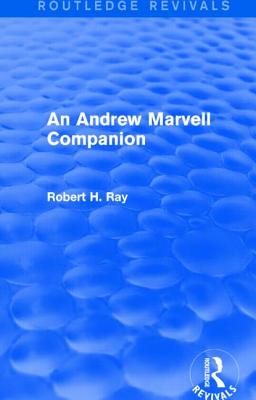 An Andrew Marvell Companion (Routledge Revivals) - Ray, Robert H.