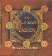 An Anglo-Saxon Passion - Scott, David