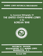 An Annotated Bibliography of The United States Marine Corps in the Korean War