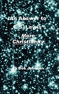 An Answer to C.S. Lewis' Mere Christianity - Johnson, Bob