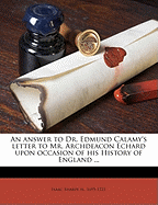 An Answer to Dr. Edmund Calamy's Letter to Mr. Archdeacon Echard Upon Occasion of His History of England ...