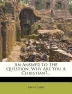 An Answer to the Question, Why Are You a Christian?