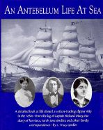 An Antebellum Life at Sea: Featuring the Journal of Sarah Jane Girdler, Kept Aboard the Clipper Ship, Robert H. Dixey, from America to Russia and Europe, January 1857-December 1858