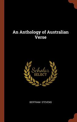 An Anthology of Australian Verse - Stevens, Bertram