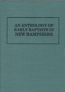 An Anthology of Early Baptists in New Hampshire