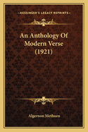 An Anthology of Modern Verse (1921) an Anthology of Modern Verse (1921)