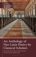 An Anthology of Neo-Latin Poetry by Classical Scholars