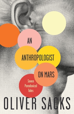 An Anthropologist on Mars: Seven Paradoxical Tales - Sacks, Oliver