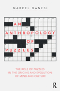 An Anthropology of Puzzles: The Role of Puzzles in the Origins and Evolution of Mind and Culture