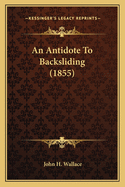 An Antidote to Backsliding (1855)