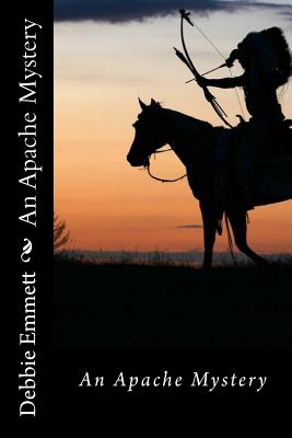 An Apache Mystery - Emmett Pastor, Debbie Joy