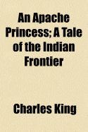 An Apache Princess: A Tale of the Indian Frontier