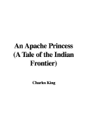 An Apache Princess (a Tale of the Indian Frontier)