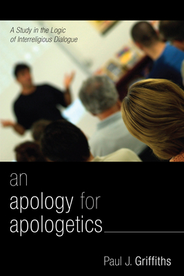 An Apology for Apologetics - Griffiths, Paul J