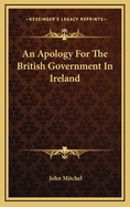 An Apology for the British Government in Ireland