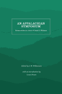 An Appalachian Symposium: Essays Written in Honor of Cratis D. Williams