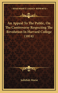 An Appeal to the Public, on the Controversy Respecting the Revolution in Harvard College (1814)