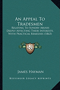 An Appeal To Tradesmen: Relating To Sundry Abuses Deeply Affecting Their Interests, With Practical Remedies (1863)