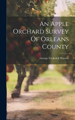 An Apple Orchard Survey Of Orleans County - Warren, George Frederick