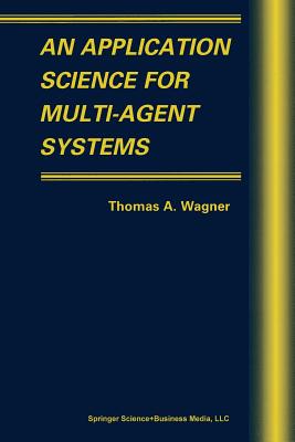 An Application Science for Multi-Agent Systems - Wagner, Thomas A (Editor)