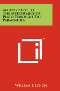 An Approach to the Metaphysics of Plato Through the Parmenides