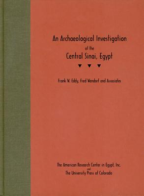 An Archaeological Investigation of the Central Sinai, Egypt - Eddy, Frank W, and Wendorf, Fred
