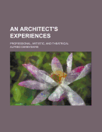 An Architect's Experiences: Professional, Artistic, and Theatrical