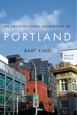 An Architectural Guidebook to Portland - King, Bart