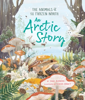 An Arctic Story: The Animals of the Frozen North - Burnard, Jane
