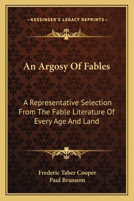 An Argosy Of Fables: A Representative Selection From The Fable Literature Of Every Age And Land - Cooper, Frederic Taber