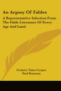 An Argosy Of Fables: A Representative Selection From The Fable Literature Of Every Age And Land