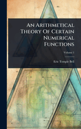 An Arithmetical Theory Of Certain Numerical Functions