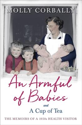 An Armful of Babies and a Cup of Tea: Memoirs of a 1950s NHS Health Visitor - Corbally, Molly