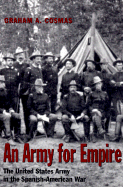 An Army for Empire: The United States Army in the Spanish-American War