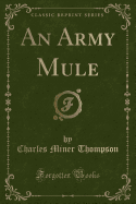 An Army Mule (Classic Reprint)